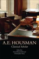 A.E. Housman: Classical Scholar