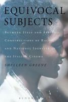 Equivocal Subjects: Between Italy and Africa -- Constructions of Racial and National Identity in the Italian Cinema