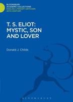 T. S. Eliot: Mystic, Son and Lover