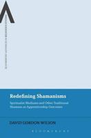 Redefining Shamanisms: Spiritualist Mediums and Other Traditional Shamans as Apprenticeship Outcomes