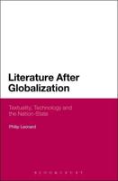 Literature After Globalization: Textuality, Technology and the Nation-State