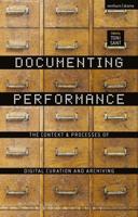 Documenting Performance: The Context and Processes of Digital Curation and Archiving