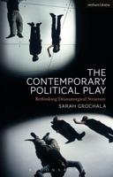 The Contemporary Political Play: Rethinking Dramaturgical Structure