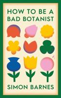 How to Be a Bad Botanist - Signed Edition