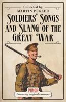 Soldiers' Songs and Slang of the Great War