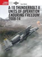 A-10 Thunderbolt II Units of Operation Enduring Freedom. 2008-14
