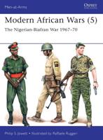 Modern African Wars. 5 The Nigerian-Biafran War 1967-70