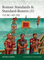 Roman Standards & Standard-Bearers. 1 112 BC-AD 192