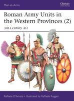 Roman Army Units in the Western Provinces. Volume 2 3rd Century AD