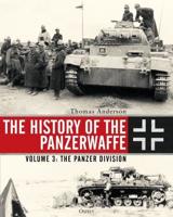The History of the Panzerwaffe. Volume 3 The Panzer Division