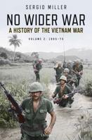 No Wider War Volume 2 1965-75