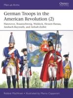 German Troops in the American Revolution. 2 Braunschweig, Waldeck, Hessen-Hanau, Ansbach-Bayreuth, and Anhalt-Zerbst