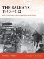 The Balkans 1940-41. 2 Hitler's Blitzkrieg Against Yugoslavia and Greece