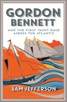 Gordon Bennett and the First Yacht Race Across the Atlantic
