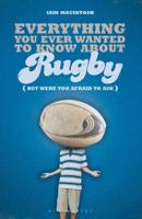 Everything You Ever Wanted to Know About Rugby