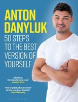 Anton Danyluk - 50 Steps to the Best Version of Yourself