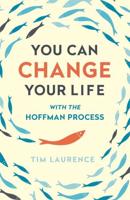 You Can Change Your Life With the Hoffman Process