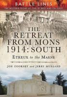 The Retreat from Mons 1914. South, Etreux to the Marne