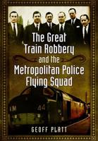 The Great Train Robbery and the Metropolitan Police Flying Squad