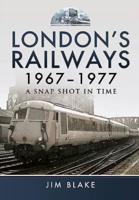 London's Railways 1967-1977