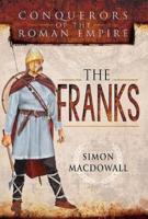 Conquerors of the Roman Empire. The Franks