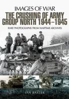 The Crushing of Army Group North 1944-1945