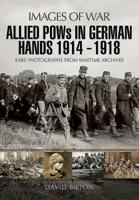 Allied POWs in German Hands, 1914-1918