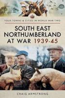 South-East Northumberland at War 1939-45