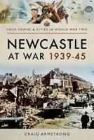 Newcastle at War 1939-1945