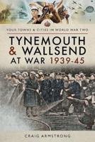 Tynemouth and Wallsend at War 1939-1945
