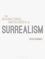 The International Encyclopedia of Surrealism: Volume 1