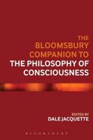 The Bloomsbury Companion to the Philosophy of Consciousness