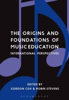 The Origins and Foundations of Music Education: International Perspectives