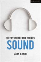 Theory for Theatre Studies. Sound
