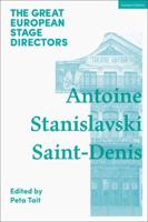 The Great European Stage Directors. Volume 1 Antoine, Stanislavski, Saint-Denis