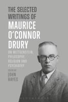 The Selected Writings of Maurice O'Connor Drury: On Wittgenstein, Philosophy, Religion and Psychiatry