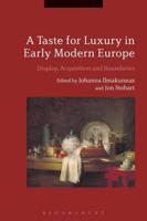 A Taste for Luxury in Early Modern Europe: Display, Acquisition and Boundaries