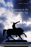 Caesarism in the Post-Revolutionary Age Crisis, Populace and Leadership