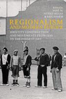 Regionalism and Modern Europe: Identity Construction and Movements from 1890 to the Present Day