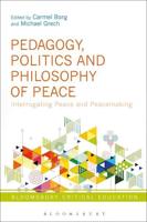 Pedagogy, Politics and Philosophy of Peace: Interrogating Peace and Peacemaking