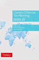 Clarke's Offshore Tax Planning 2020-21
