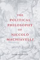 The Political Philosophy of Niccolo Machiavelli