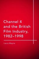Channel 4 and the British Film Industry, 1982-1998