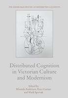 Distributed Cognition in Victorian Culture and Modernism