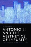 Antonioni and the Aesthetics of Impurity