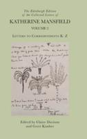 The Edinburgh Edition of the Collected Letters of Katherine Mansfield. Volume 2 Letters to Correspondents K-Z