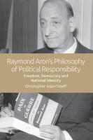 Raymond Aron's Philosophy of Political Responsibility