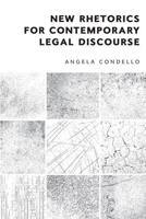 New Rhetorics for Contemporary Legal Discourse