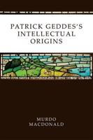 Patrick Geddes's Intellectual Origins