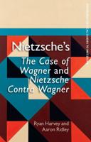Nietzsche's the Case of Wagner and Nietzsche Contra Wagner